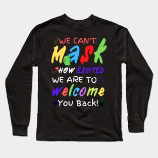 We Can’t Mask How Excited We Are To Welcome You Back To School, Teacher Back To School Gift Long Sleeve T-Shirt